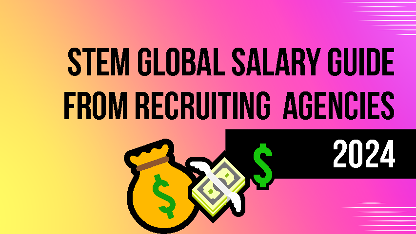 2024 STEM GLOBAL SALARY GUIDEs from recruiting agencies