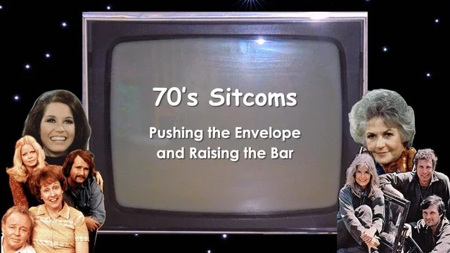 70’s Sitcoms: Pushing The Envelop and Raising the Bar