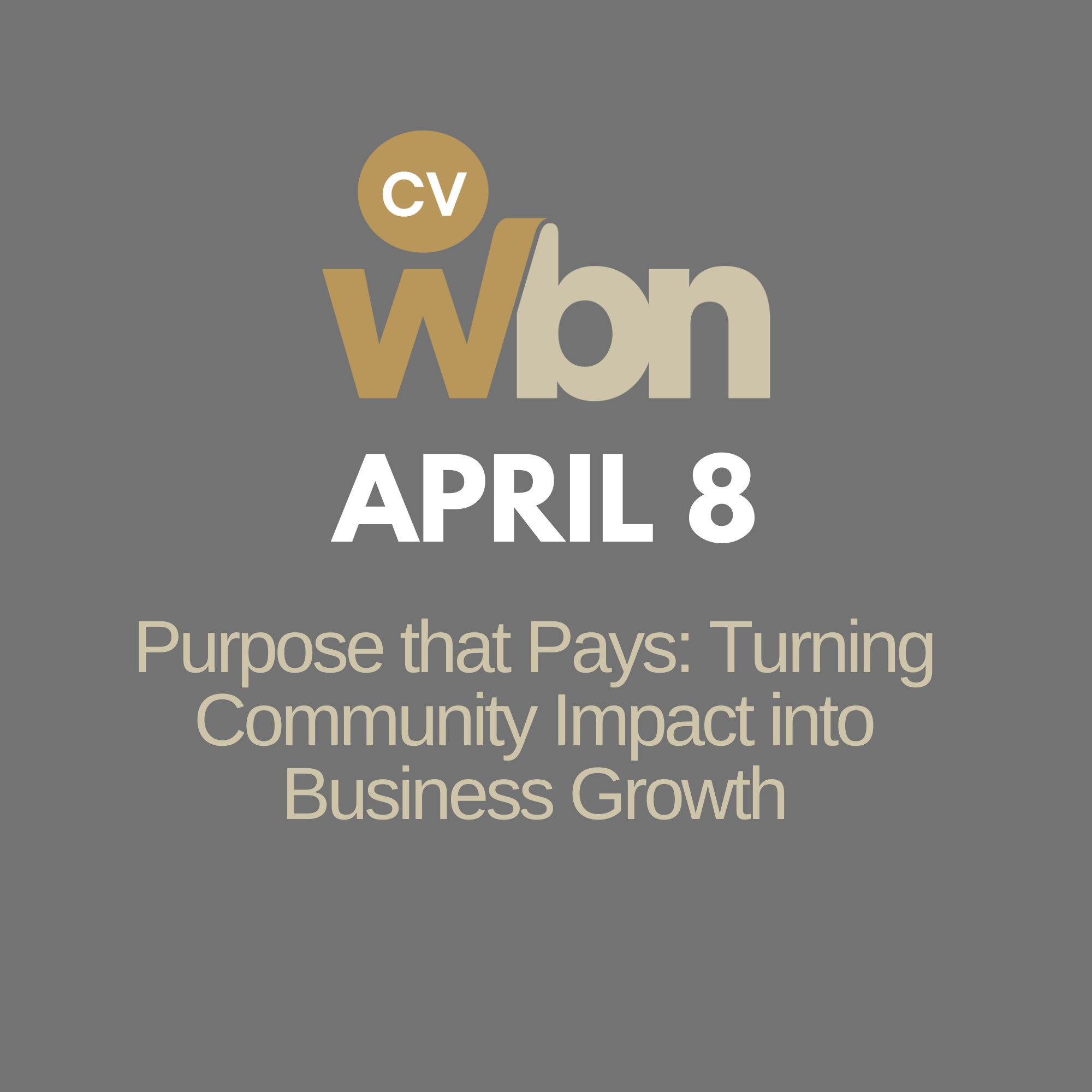 April 8, 2026: Purpose that Pays: Turning Community Impact Into Business Growth
