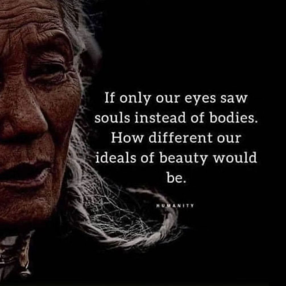 What a different world we would live in. 

Thanks @ageingdisgracefully for posting

#soulwork #soulbeauty #toseethebeautywithin #morethanmeetstheeye #seethroughtheeyesofbeauty #shamanism #debgillespie.soul.alchemist #sundaymorningreflections