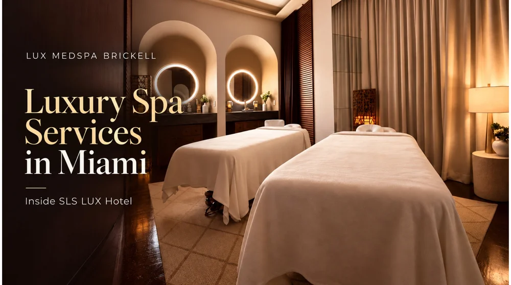 Luxury spa services at LUX MedSpa Brickell inside SLS LUX Hotel in Miami