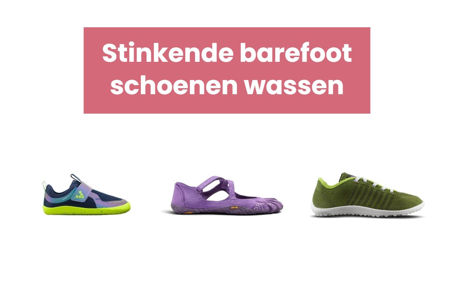 Stinkende barefoot schoenen wassen en fris houden