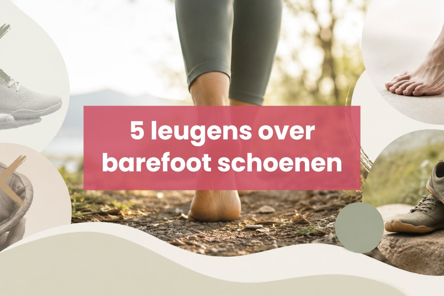 De 5 grootste leugens over barefoot schoenen