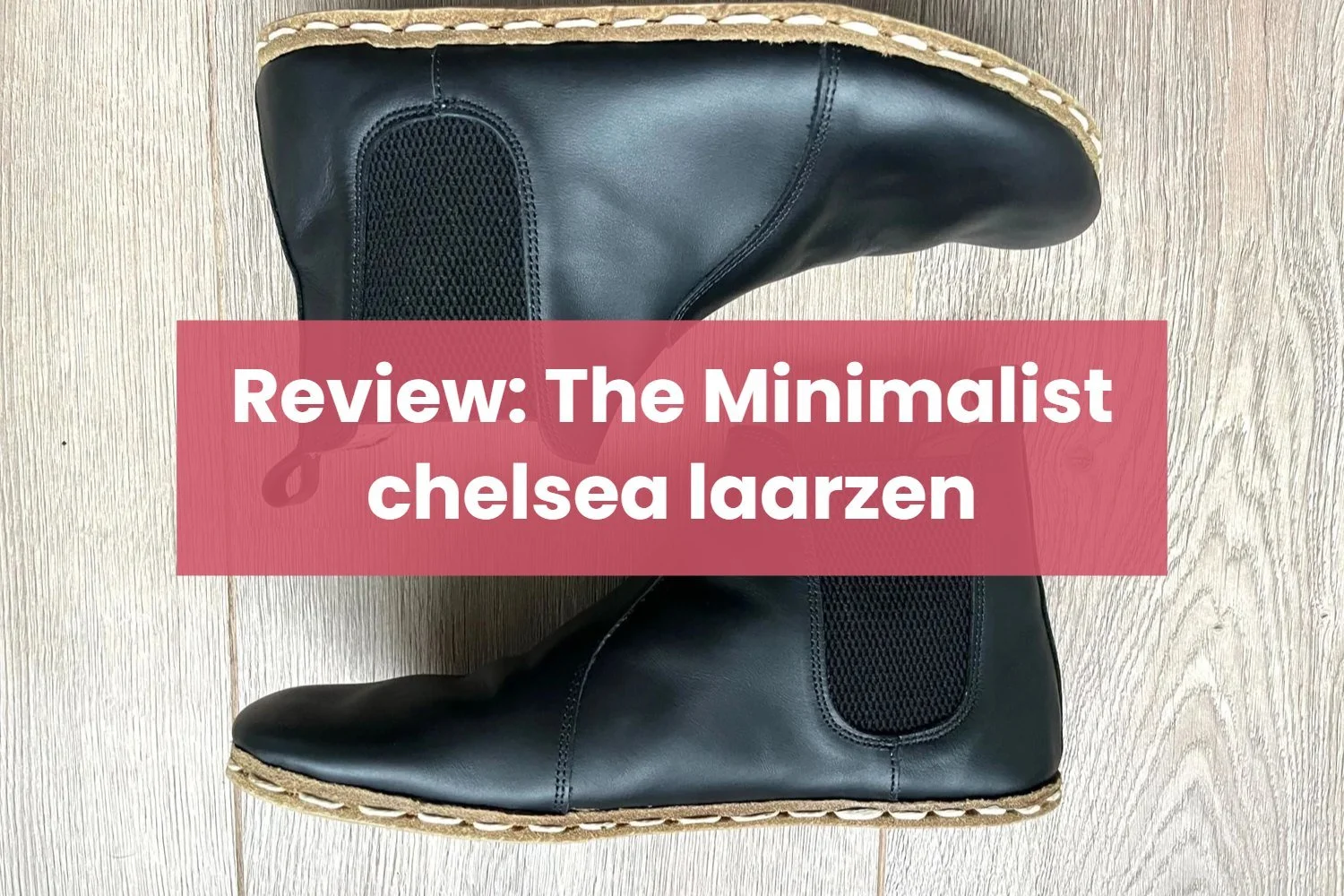 Review: The Minimalist Barefoot chelsea laarzen womens