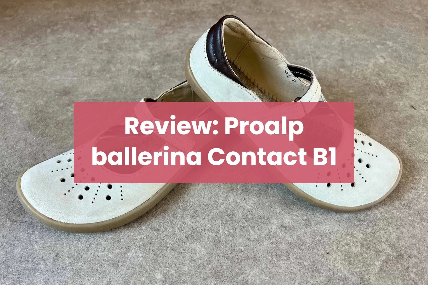 Review: Proalp barefoot ballerina contact B1