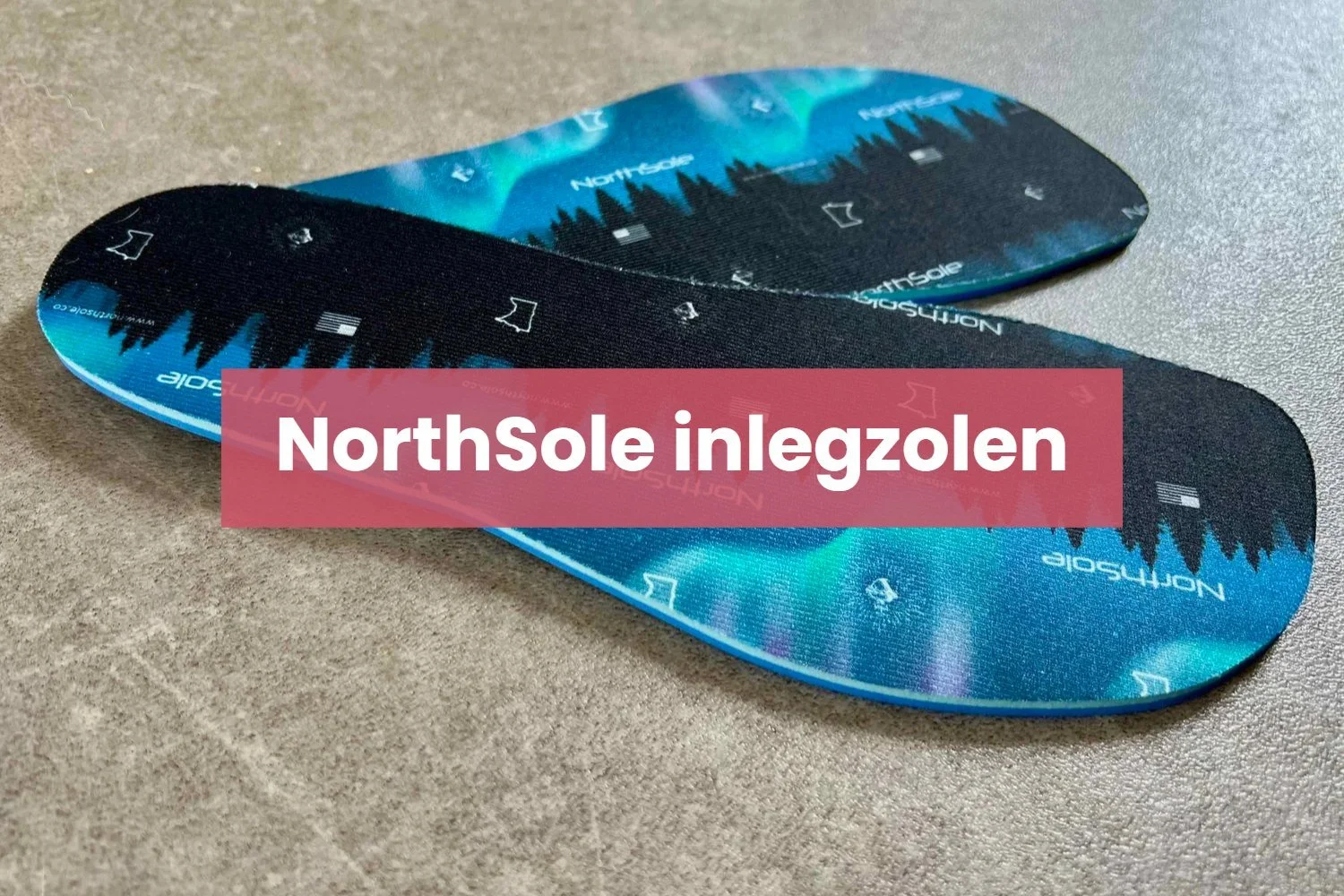 Alles wat je wilt weten over NorthSole inlegzolen