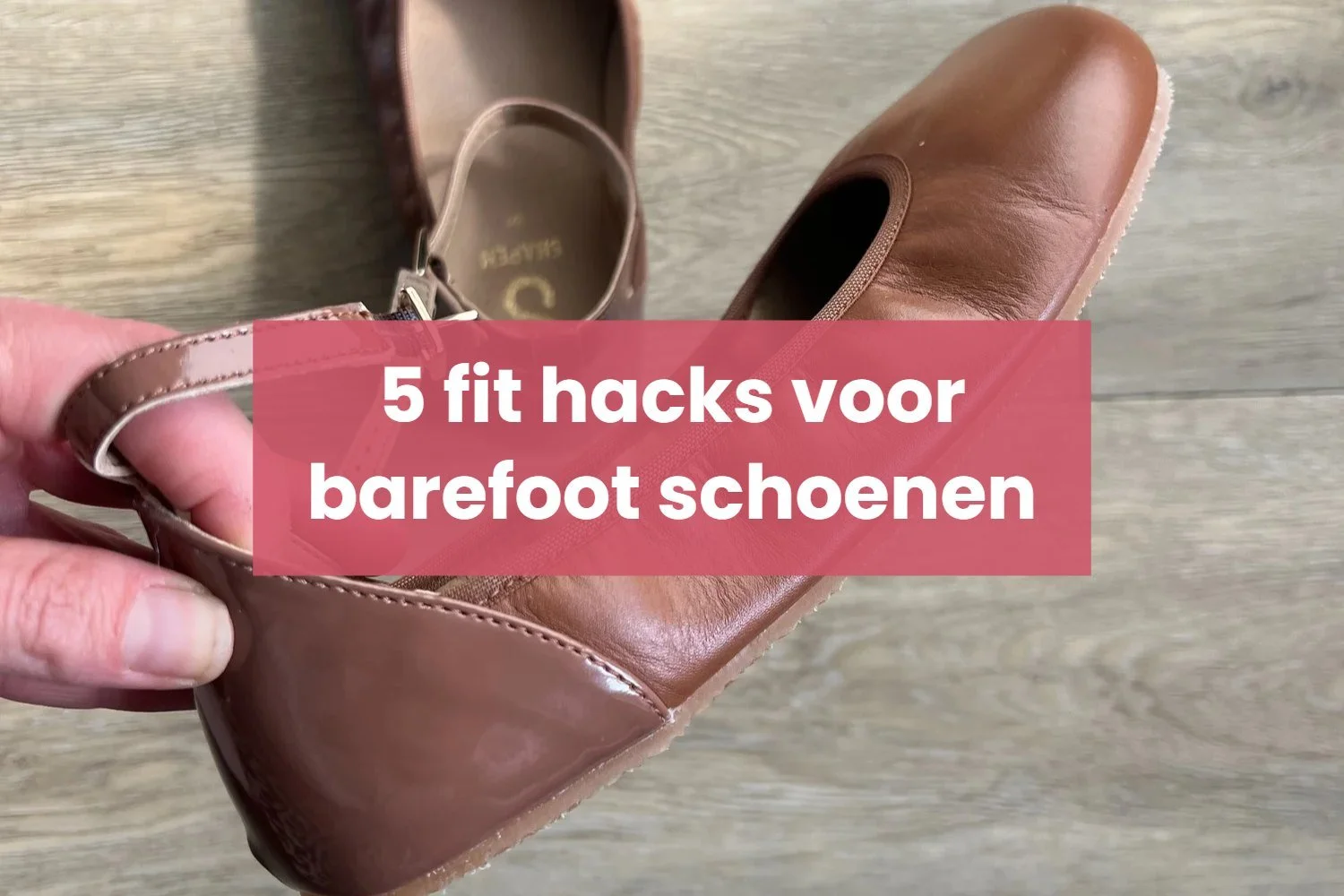 5 fit hacks om je barefoot schoenen beter te laten passen