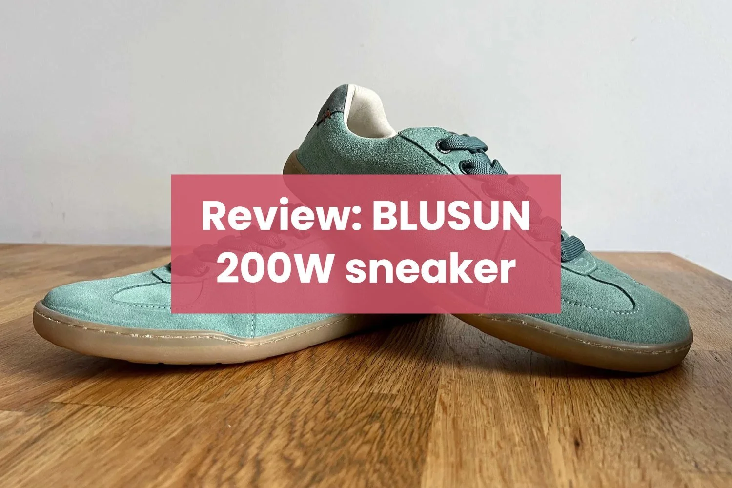 Review: BLUSUN 200W barefoot sneaker green