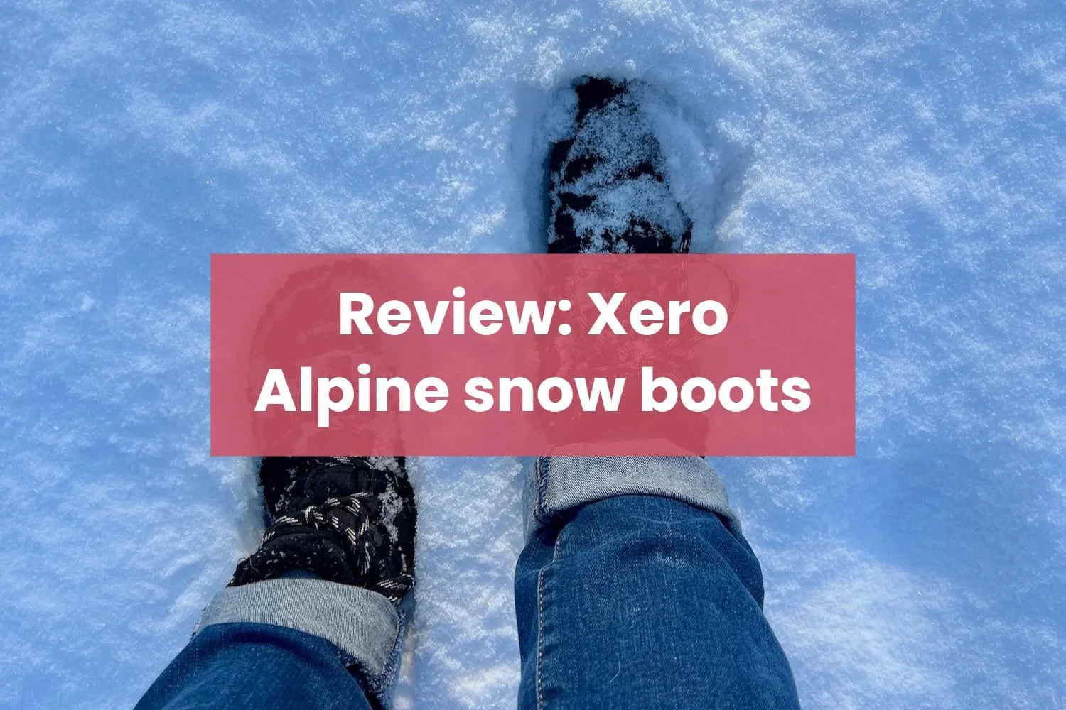 Review: Xero Alpine barefoot snow boots