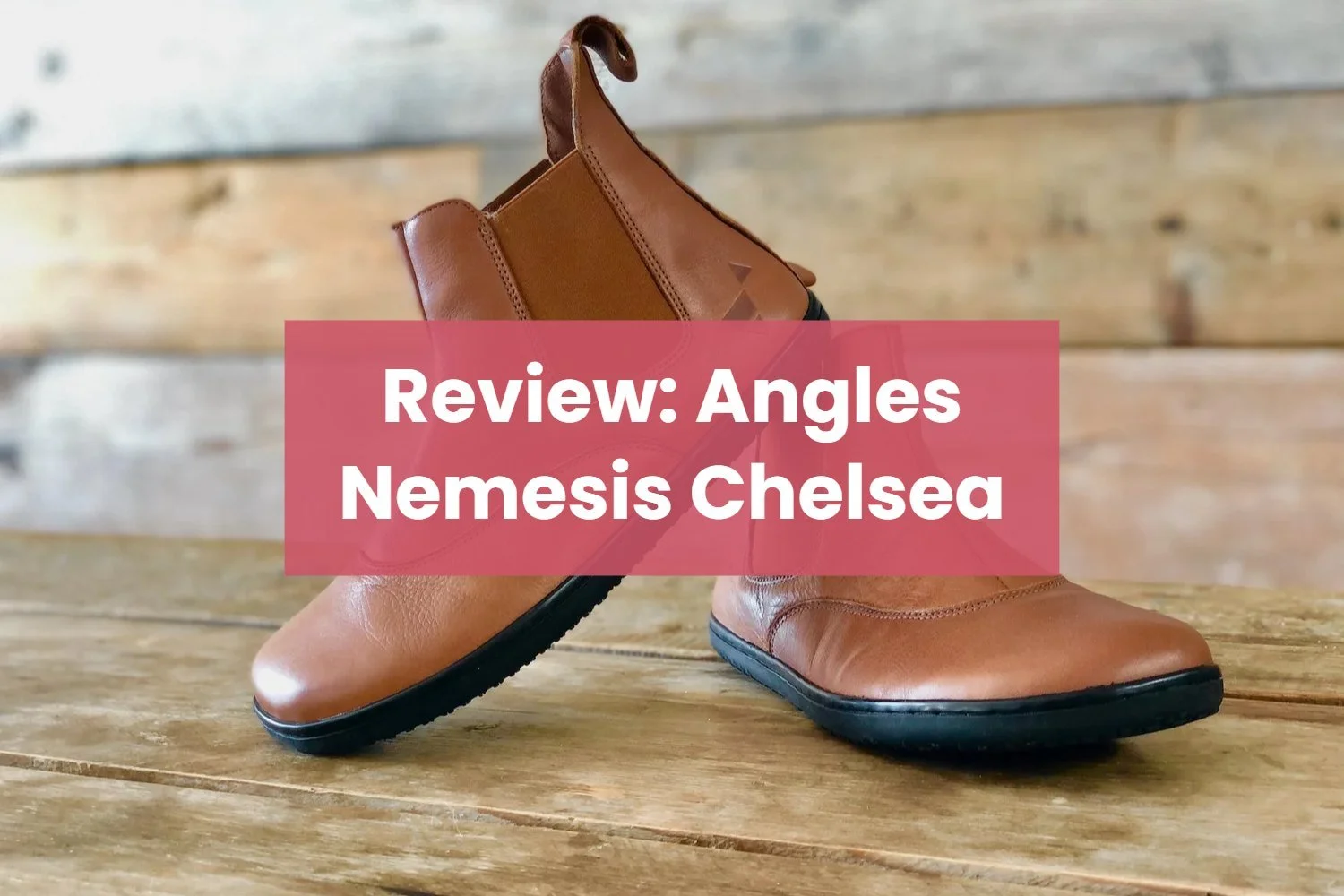 Review: Angles Nemesis barefoot Chelsea