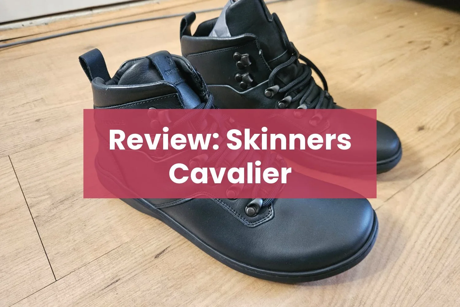 Review: Skinners Cavalier, leren barefoot winterlaars
