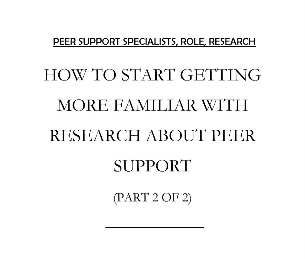 How to Start Getting More Familiar with Research About Peer Support and Peer Support Specialists (Part 2 of 2)