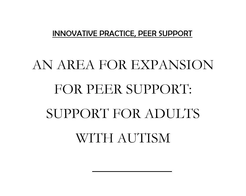 An Area for Expansion for Peer Support:&nbsp; Support for Adults with Autism