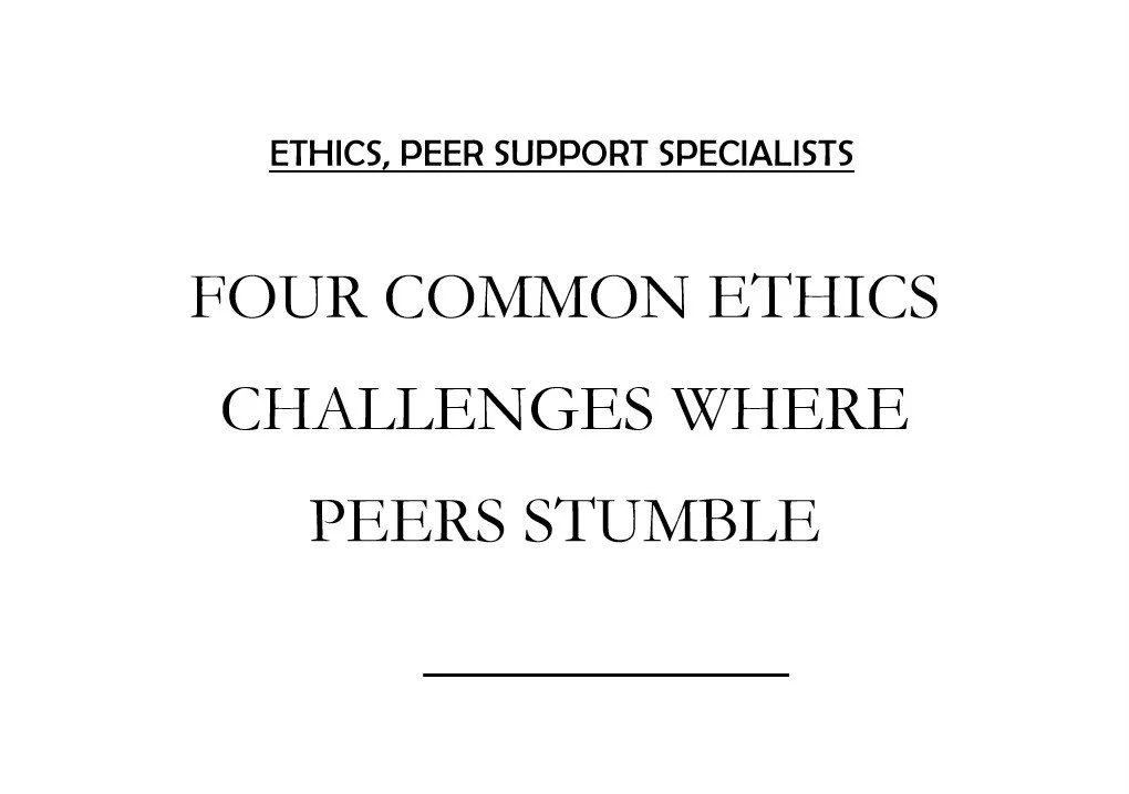 The Four Most Common Areas in Which Peer Support Specialists (And Others Working in Healthcare) Get into Trouble in Terms of Ethics