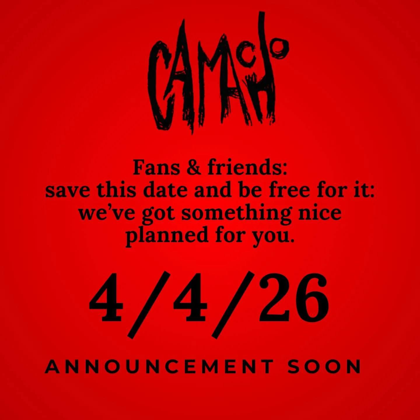 4/4/26 - keep your schedule clear that night, you&rsquo;ll be glad you did. Announcement next week. #weworkhard #itsforyou #announcement #camacho #live