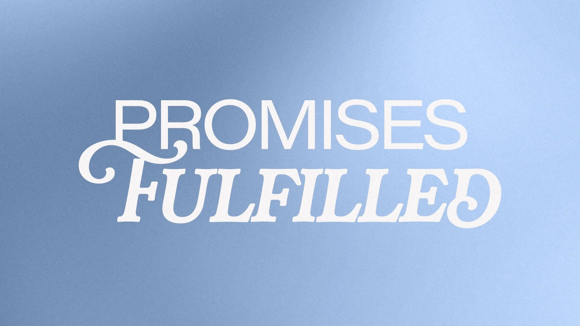 Promises Fulfilled