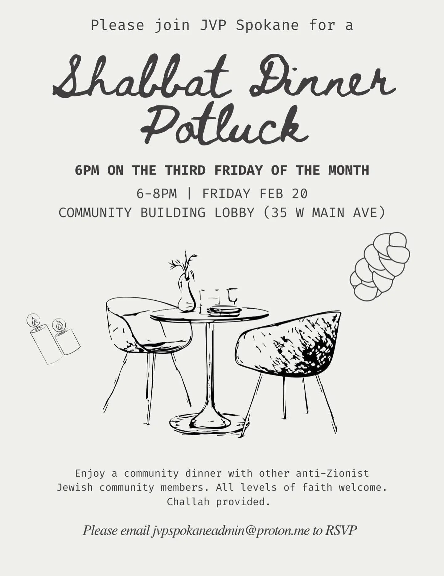 Join our wonderful partners at Jewish Voice for Peace Spokane for a Shabbat dinner potluck! 

Connect with other anti-Zionist Jewish community members and enjoy a community dinner!

RSVP via email: jvpspokaneadmin@proton.me

🗓️Friday, February 20th
