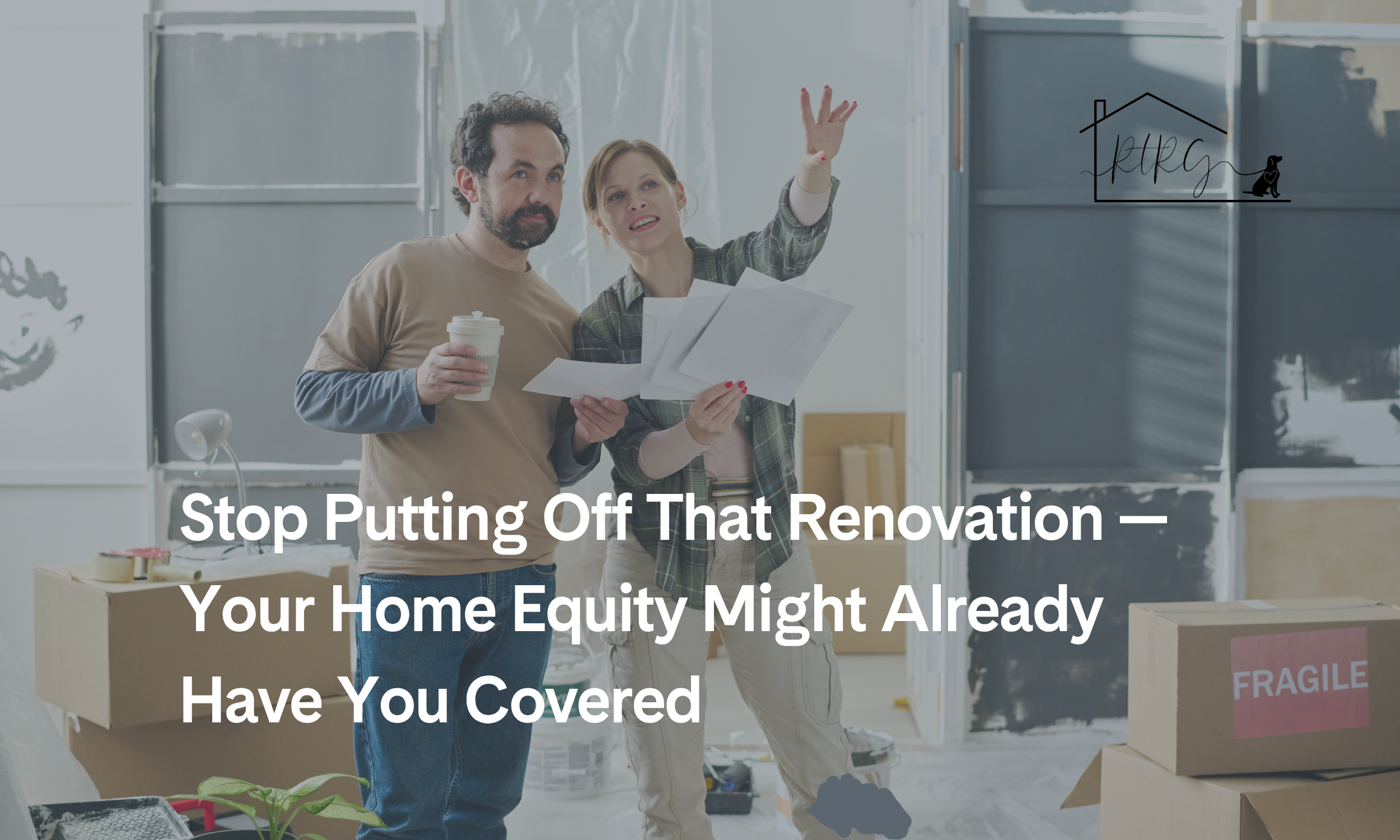Stop Putting Off That Renovation — Your Home Equity Might Already Have You Covered