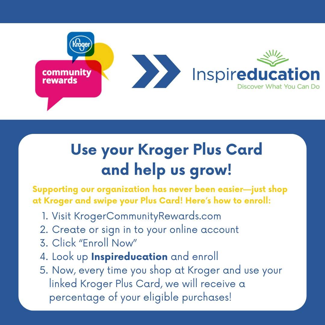 We're thrilled to announce that we're now registered to receive community rewards through Kroger! Show your support for Inspireducation by signing up and enrolling. Remember, you must re-enroll in the program every year. Thank you for helping us make