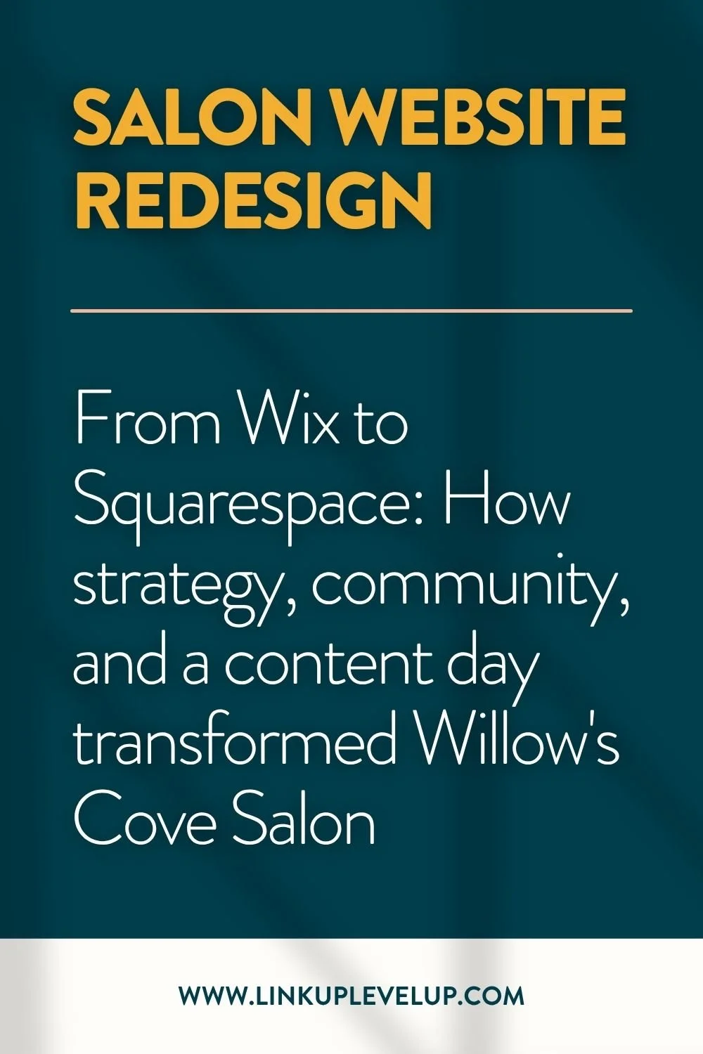 Pinterest graphic by Link Up Level Up reading Salon Website Redesign From Wix to Squarespace how strategy community and a content day transformed Willows Cove Salon