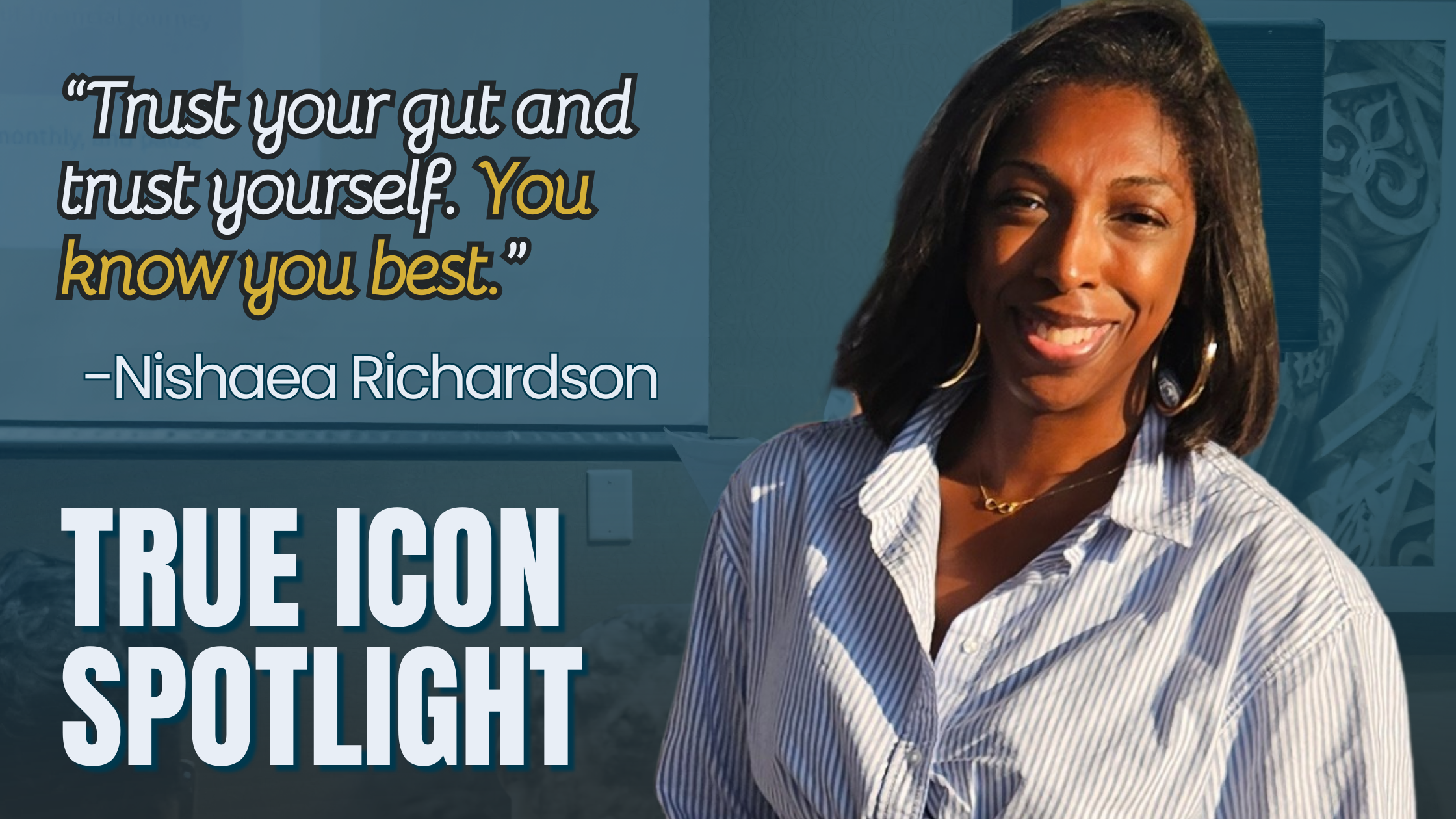 TrueIcon Spotlight Banner for Nishaea Richardson, the PlayMoney Coach, featuring a professional and welcoming financial wellness expert, with quote: "trust your gut and trust yourself. You know you best"