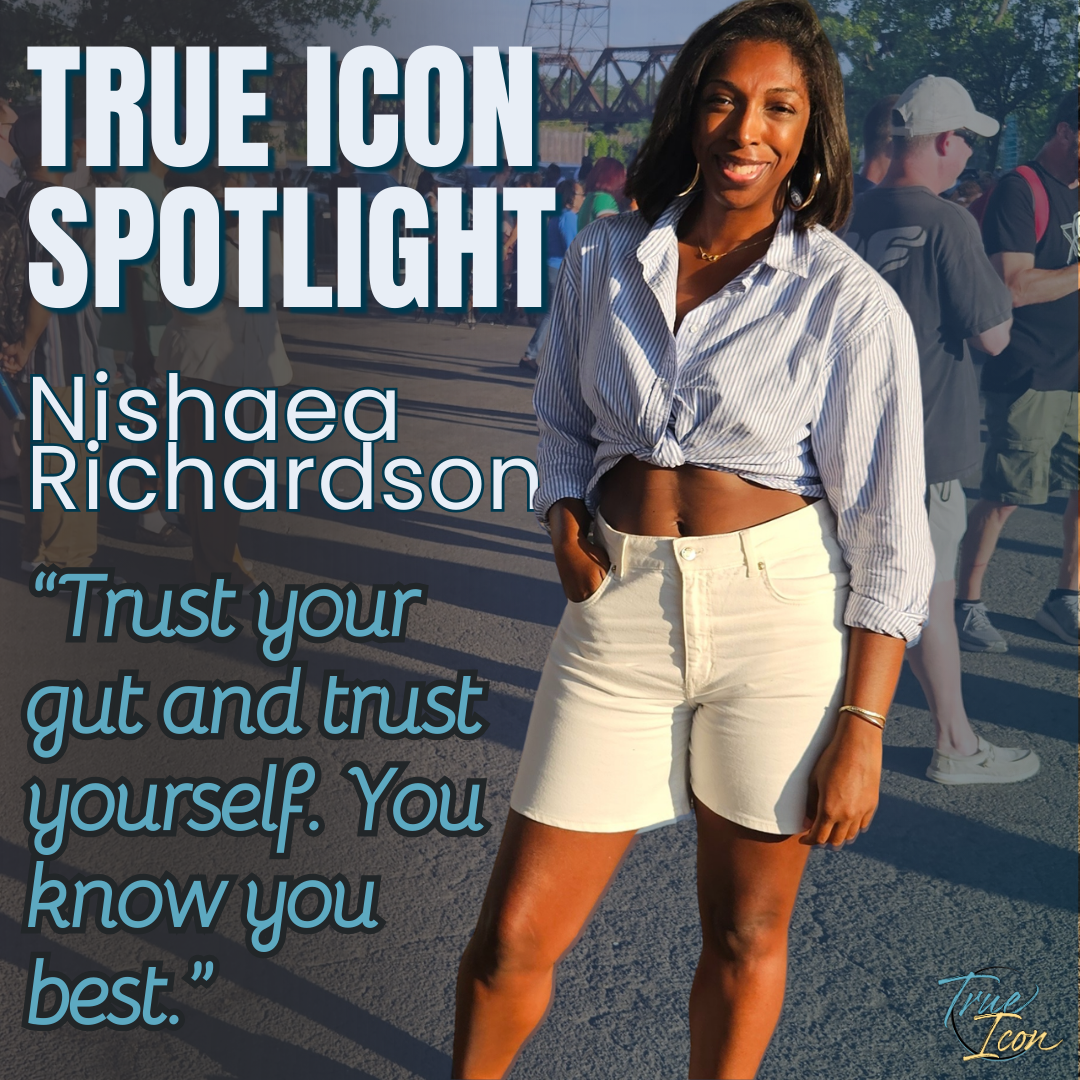 TrueIcon Spotlight: Nishaea Richardson