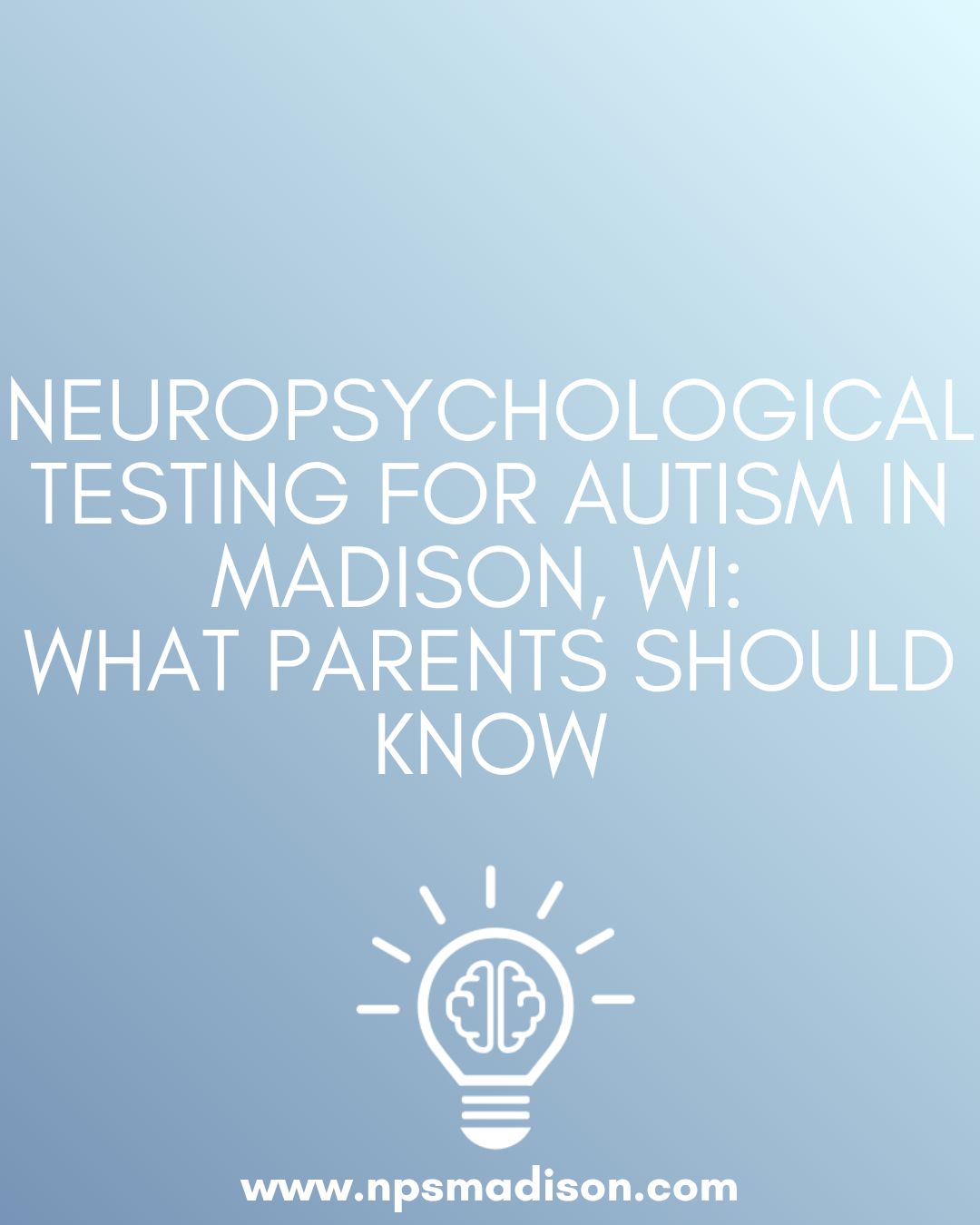 Neuropsychological Testing for Autism in Madison, WI: What Parents Should Know