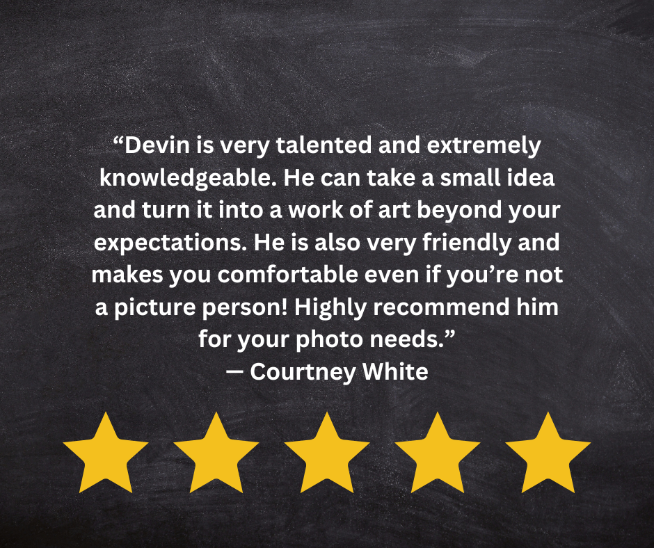 “Devin is very talented and extremely knowledgeable. He can take a small idea and turn it into a work of art beyond your expectations. He is also very friendly and makes you comfortable even if yo.png