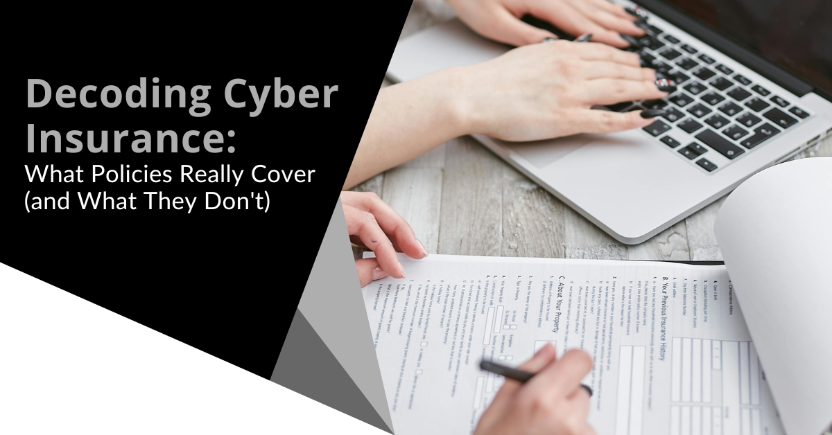 Decoding Cyber Insurance: What Policies Really Cover (and What They Don't)