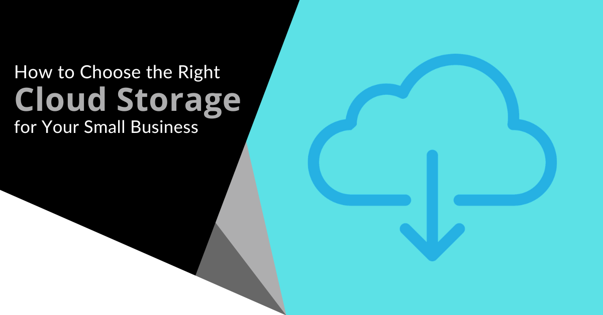 How to Choose the Right Cloud Storage for Your Small Business