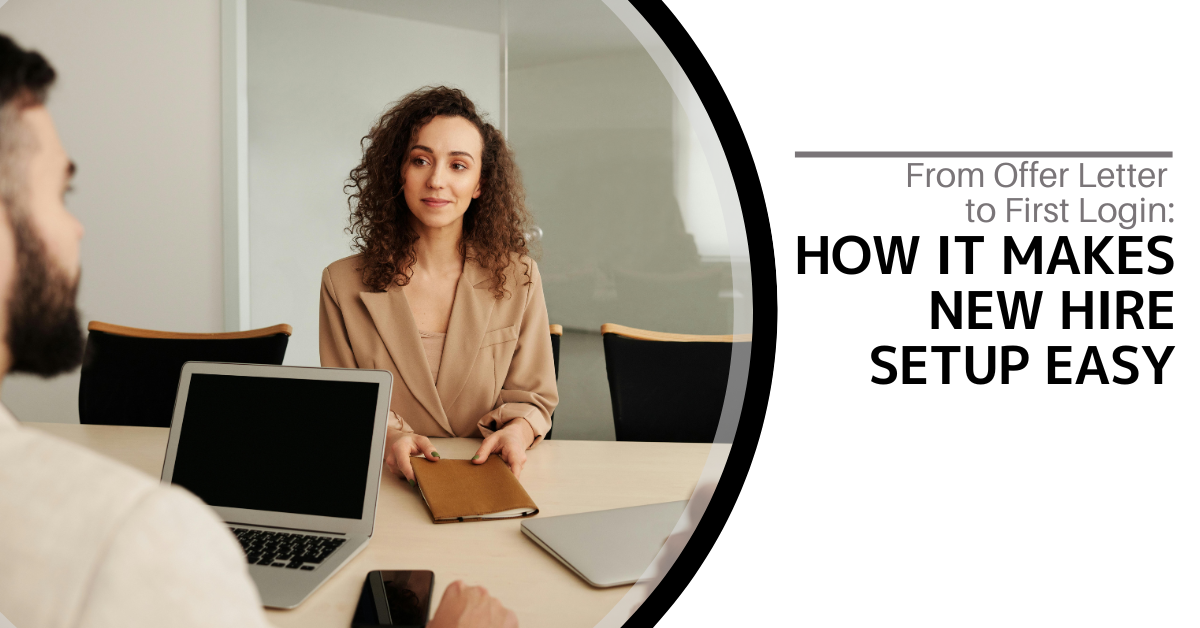 From Offer Letter to First Login: How IT Makes New Hire Setup Easy