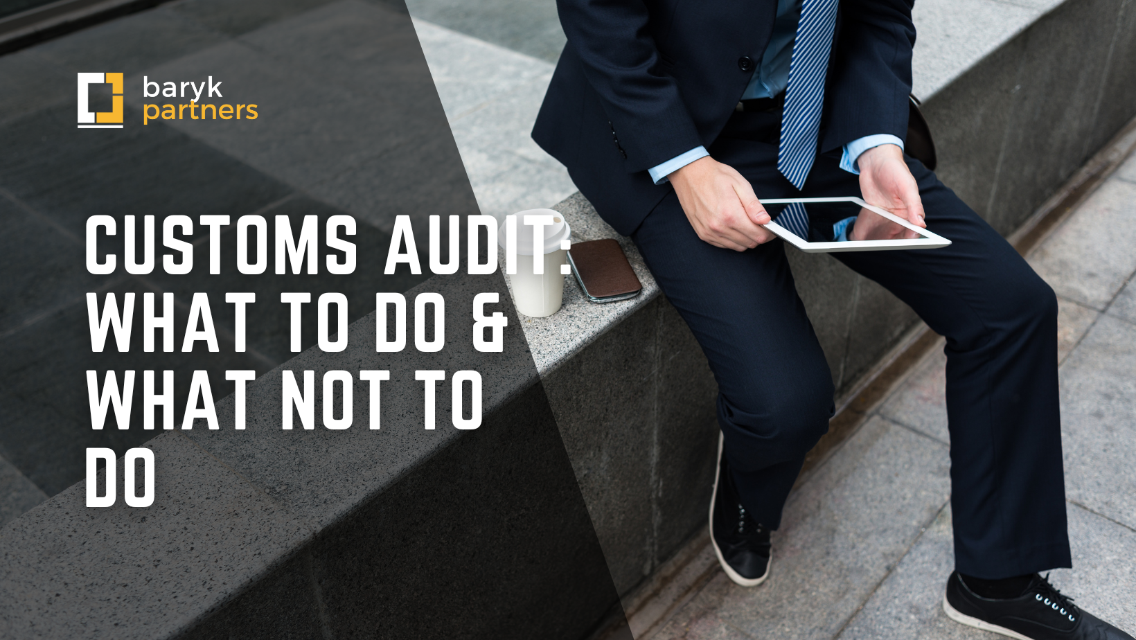 Customs Audit: What to Do and What Not to Do