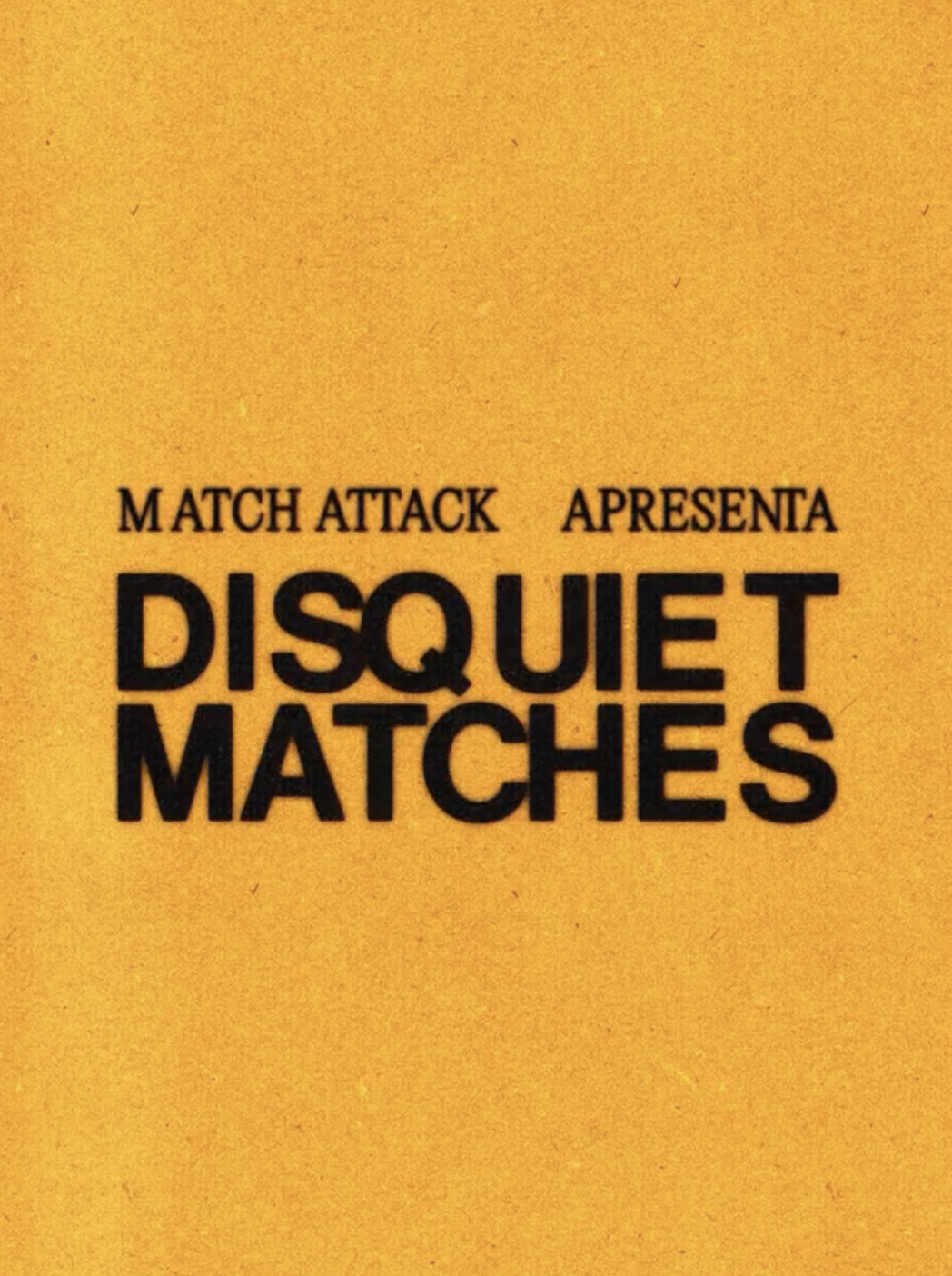 DISQUIET MATCHES
