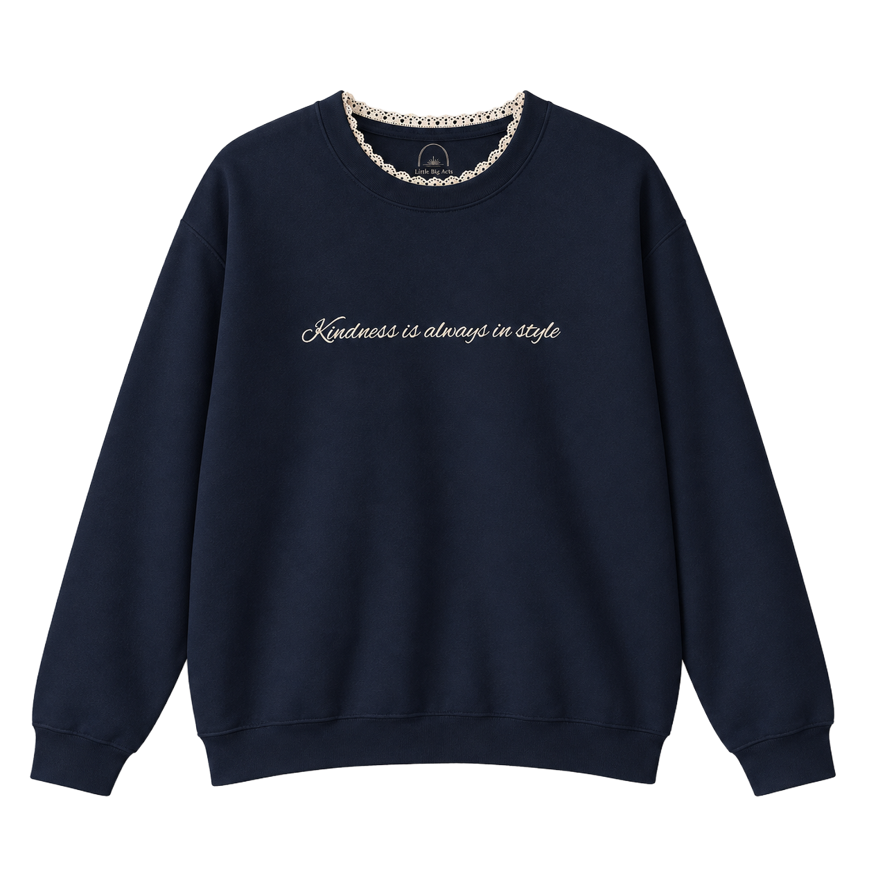 Kindness Is Always in Style — The Embroidered Navy Crewneck