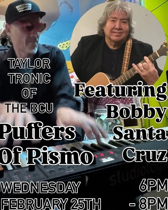 ‼️TONIGHT‼️

Puffers of Pismo Present:

TaylorTronic of the BCU featuring local legend Bobby Santa Cruz 

Come out to enjoy a night of local talent and great beer/wine!

@puffersofpismo