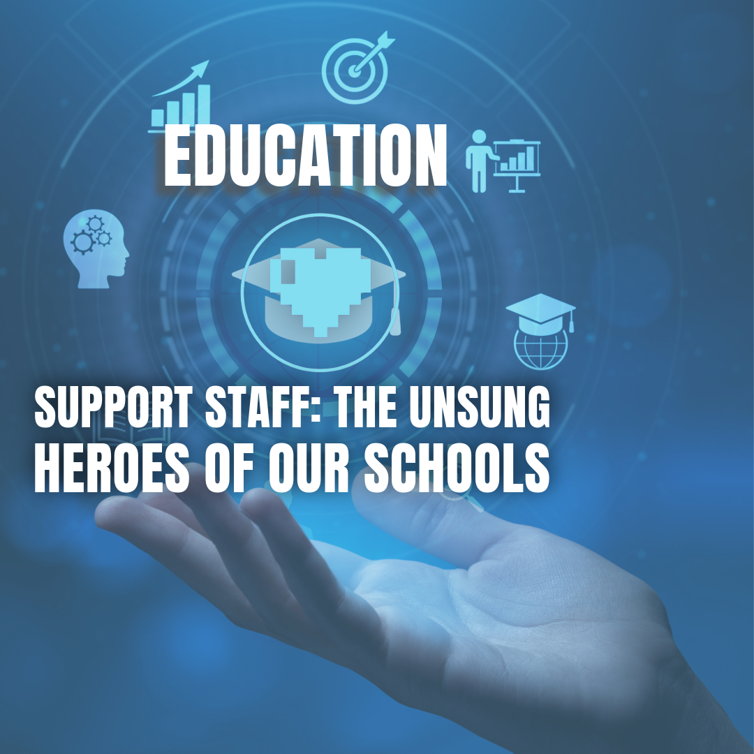 Support Staff: The Unsung Heroes of Our Schools