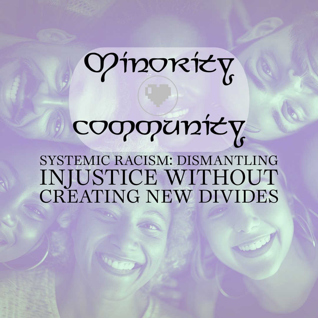 Systemic Racism: Dismantling Injustice Without Creating New Divides