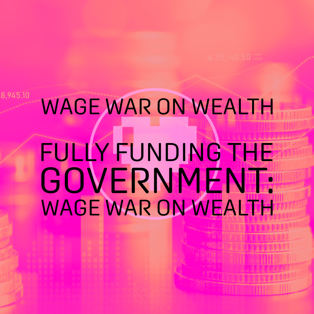 Fully Funding the Government: Wage War on Wealth