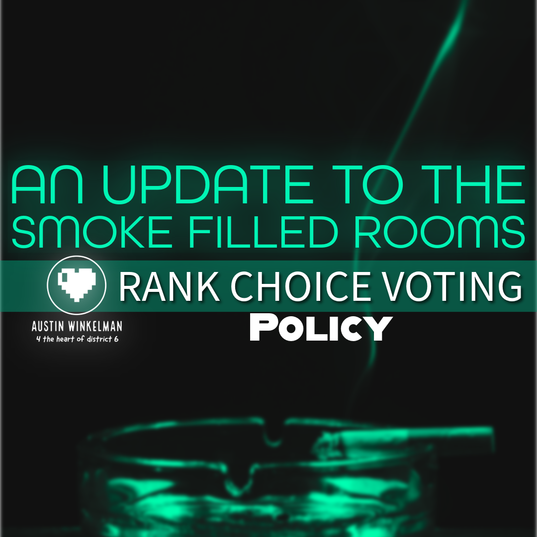 Ending the Smoke-Filled Rooms: Adopting Ranked Choice Voting