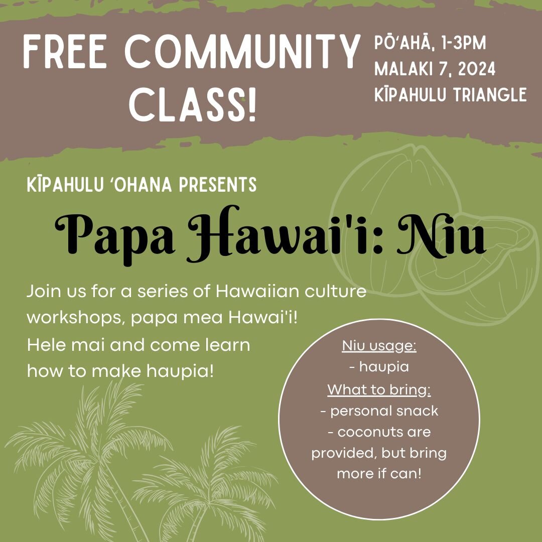 Hele mai and join us for our third workshop of our Papa Hawai'i series. We'll be teaching how to make the delicious haupia dessert from niu, or coconut!

The workshop will be held at Kīpahulu Triangle, Thursday March 7 @ 1-3pm. Bring your own snack. 