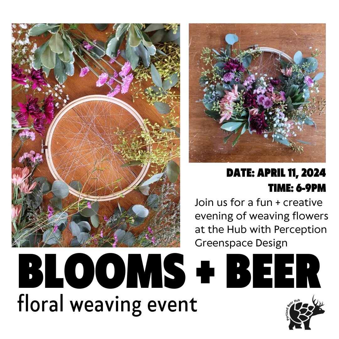 Join us for BLOOMS + BEER: Floral Weaving! 🌷

Thursday April 11, 2024 at 6:00 PM at Portland Beer Hub for a fun and creative evening of weaving flowers into an embroidery hoop. Brighten your space with your weaving as a wall hanging or a window catc