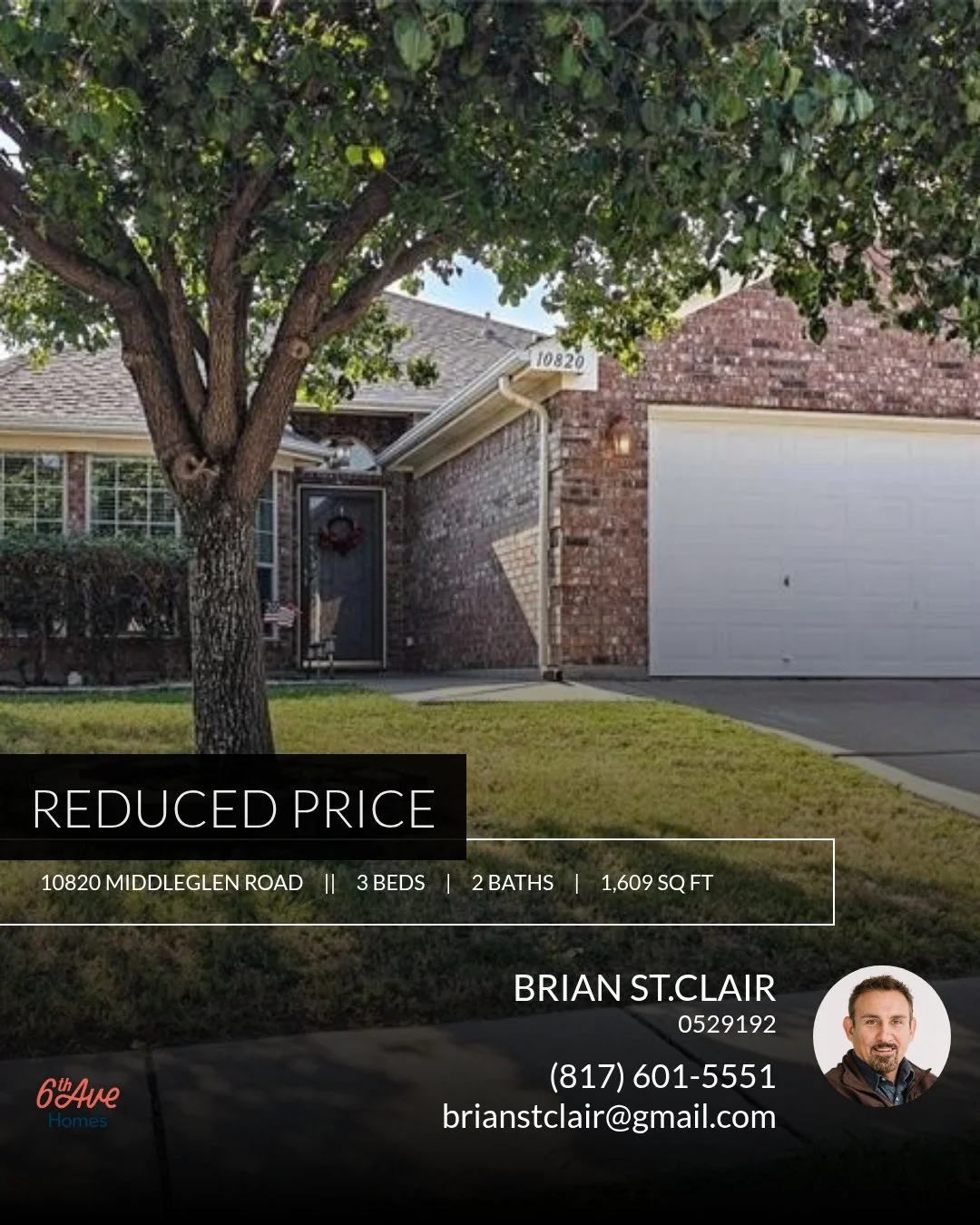 π Reduced Price π This recently reduced home at 10820 Middleglen Road in Fort Worth won't last long, so, don't wait to set up a showing! Reach out here or at (817) 601-5551 for more information!
Brian St.Clair
Realtor | Broker | Brokerage Manager