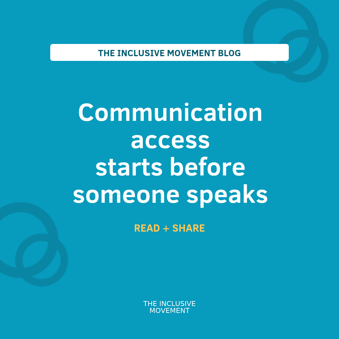 Communication Access Starts Before Someone Speaks