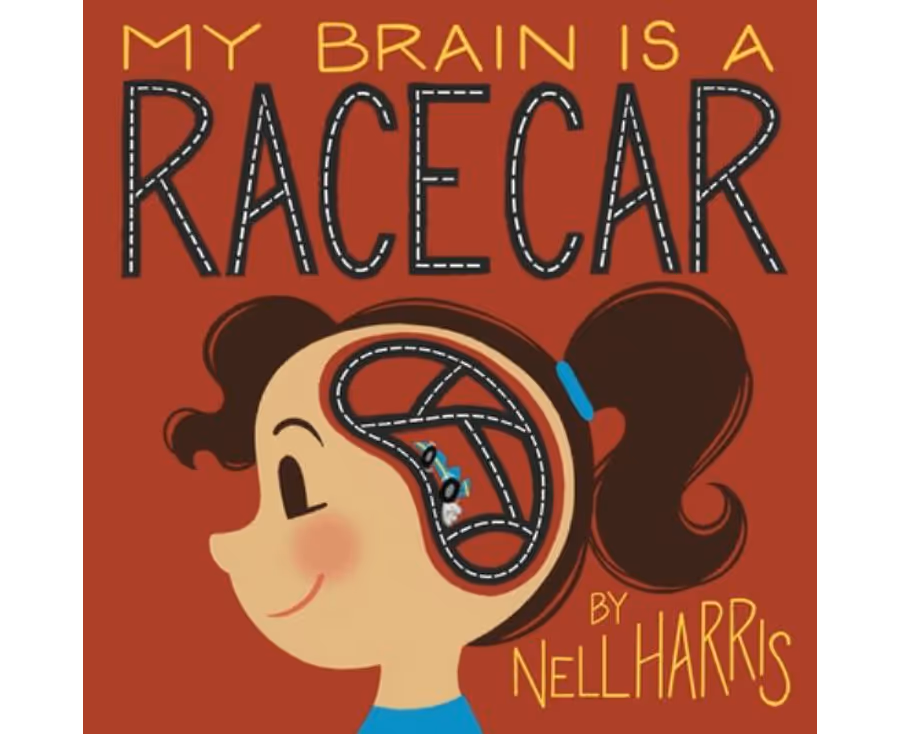 My Brain is a RaceCar A Children's Guide to a Neurodivergent Brain By: Nell Harris