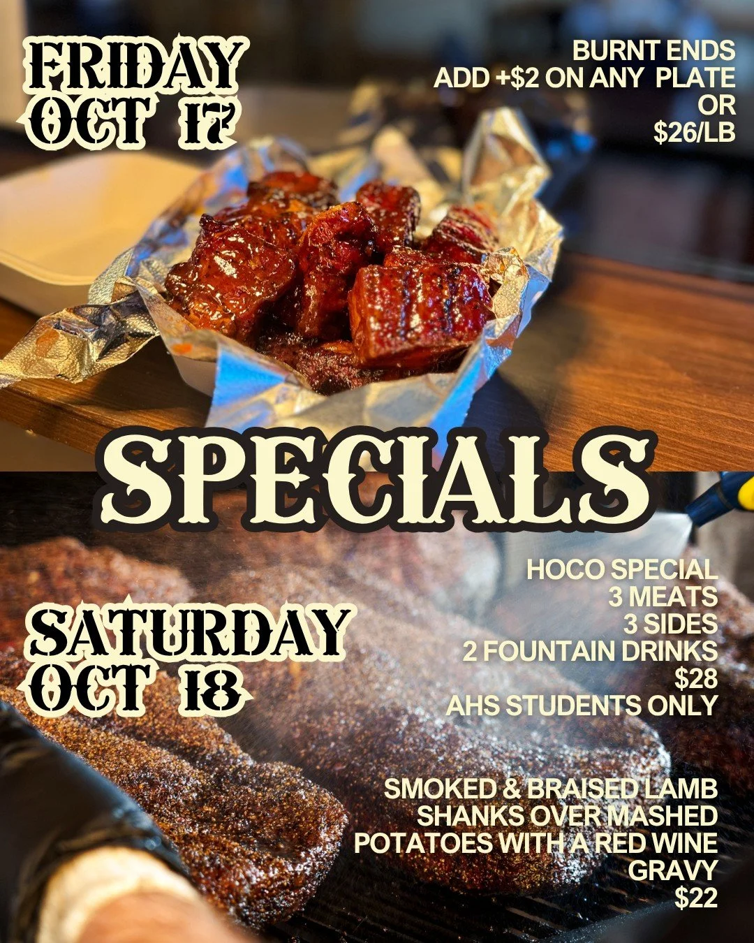 If you&rsquo;re wondering where to eat this weekend&hellip; 👀

Friday: Burnt Ends
Saturday: Braised Smoked Lamb
Saturday HOCO Special (AHS Students Only):
3 Meats &bull; 3 Sides &bull; 2 Fountain Drinks &mdash; $28
Sunday: Loaded Taters
Monday: Burg