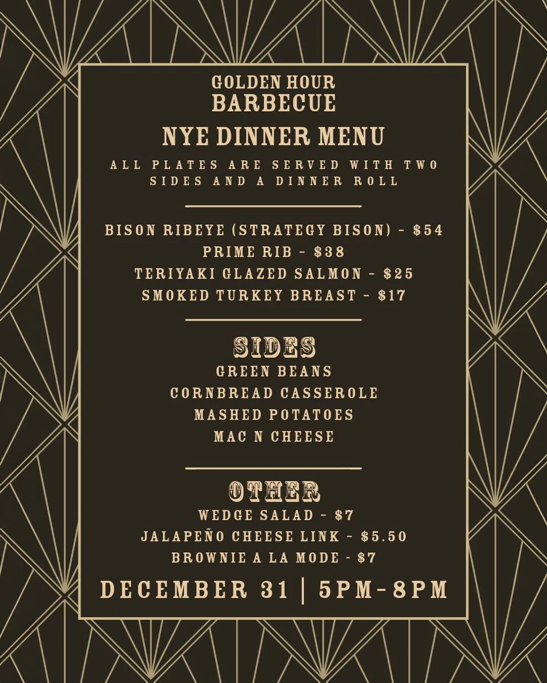 Ring in the New Year with something worth slowing down for.

We&rsquo;re serving a special New Year&rsquo;s Eve menu featuring:
Bison Ribeye (from Strategy Bison) &ndash; $54
Prime Rib &ndash; $38
Teriyaki Glazed Salmon &ndash; $25
Smoked Turkey Brea