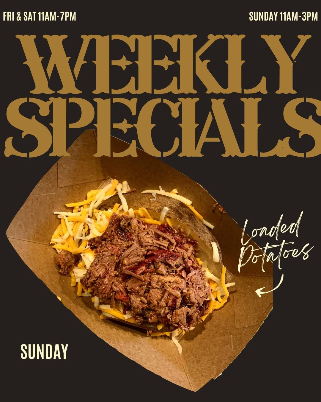 Weekly Specials for January
Post oak smoked meats with a few things worth planning your week around.

Open Friday &amp; Saturday 11AM&ndash;7PM
Sunday 11AM&ndash;3PM

Friday Lunch: Smoked Cheeseburgers
Saturday: Burnt Ends
Sunday: Loaded Potatoes

#t
