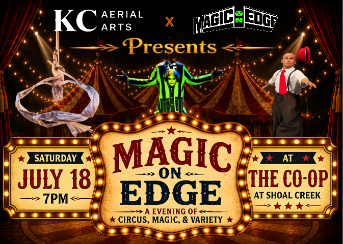 Event poster for 'Magic on Edge' showing circus performers, including a spinning aerial artist, a neon-lit performer, and a magician with a hat. The event is Saturday, July 18 at 7 PM at The Co-Op at Shoal Creek, presented by KC Aerial Arts and Magic Edge, featuring circus, magic, and variety acts.