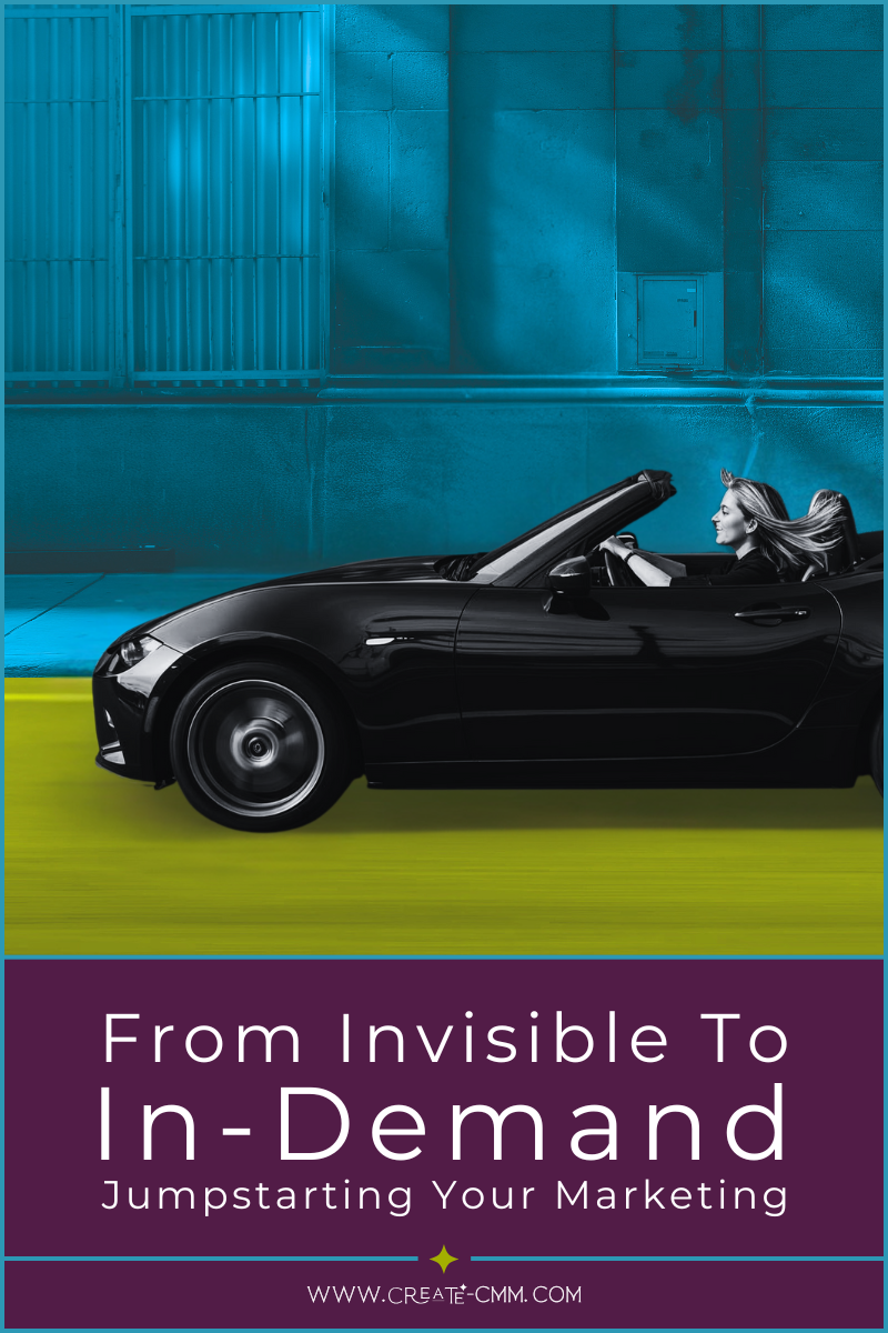 From Invisible to In-Demand: Jumpstarting Your Marketing