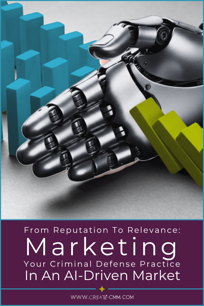 From Reputation to Relevance: Marketing Your Criminal Defense Practice in an AI-Driven Market